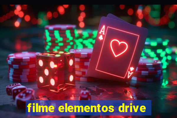 filme elementos drive